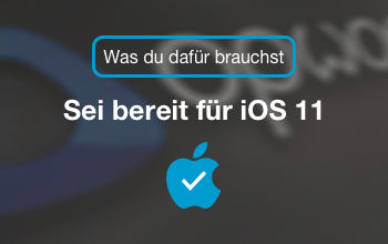 iOS 11 – Checkliste zum Update veröffentlicht
