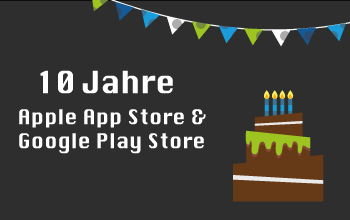 Apple App Store und Google Play Store werden 10!